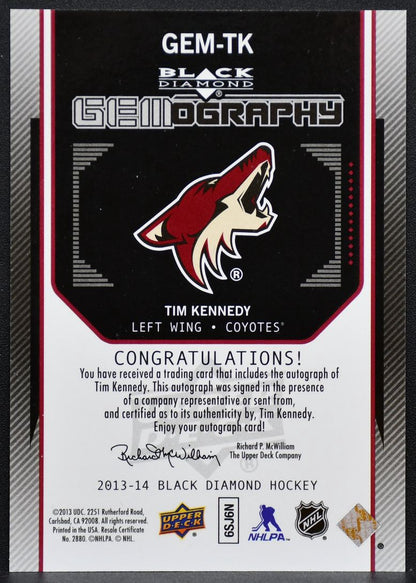 2013-14 UD Black Diamond Gemography Auto Tim Kennedy GEM-TK Coyotes Auto 8485