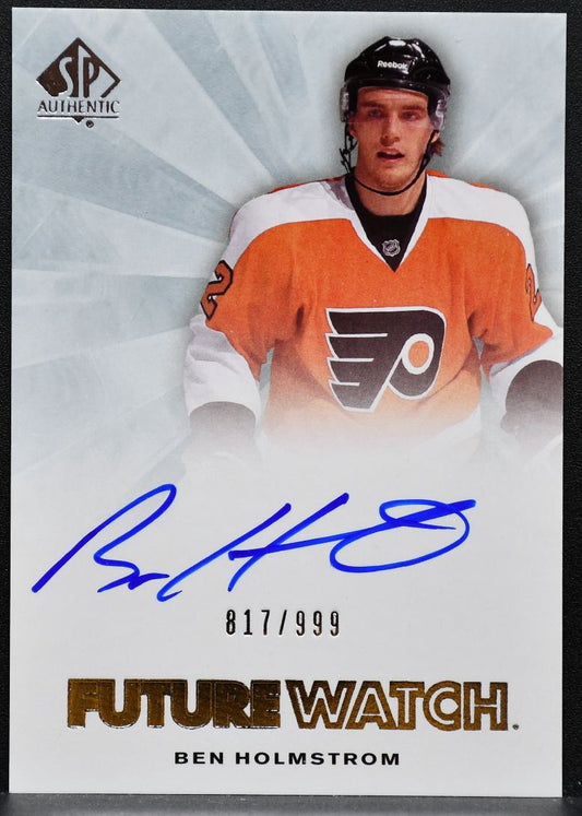 2011-12 SP Authentic Future Watch Auto Ben Holmstrom Flyers RC Auto 817/999 8733