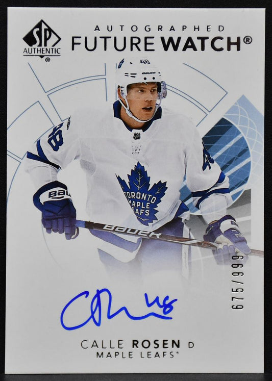 2017-18 SP Authentic Future Watch Auto Calle Rosen 168 Toronto Maple Leafs /999