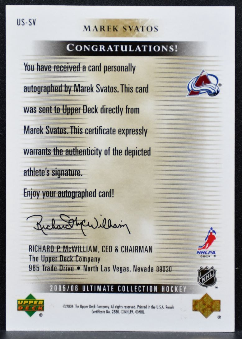 2005-06 UD Ultimate Collection Signatures Marek Svatos US-SV Avalanche Auto 6341