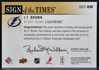 2012-13 SP Authentic Sign of the Times J.T. Brown SOT-BW Lightning Auto 8230