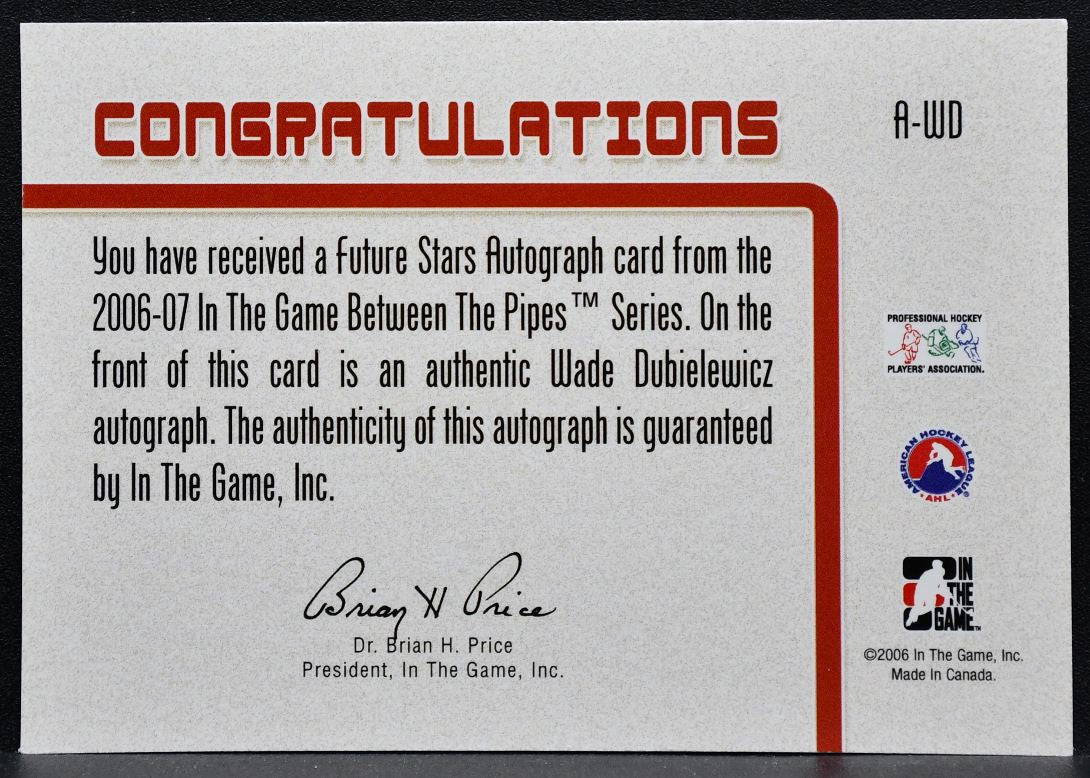 2006-07 In The Game Between the Pipes Autograph Wade Dubielewicz A-WD Auto 7511