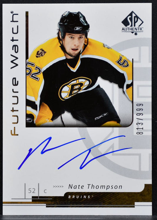 2006-07 SP Authentic Future Watch Auto Nate Thompson Bruins RC Auto 813/999 0811