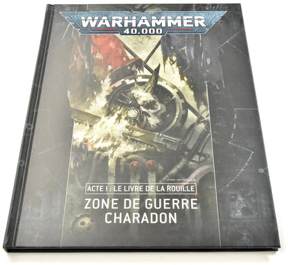 WARHAMMER Warhammer 40K Zone De Guerre Charadon Acte 1 Le Livre De La Rouille FR