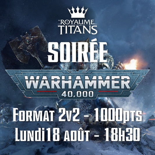 Soirée Warhammer 40k - Lundi 18 Aout